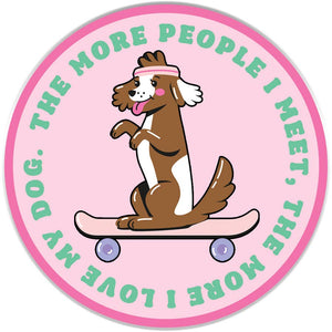 The More People I Meet Sticker