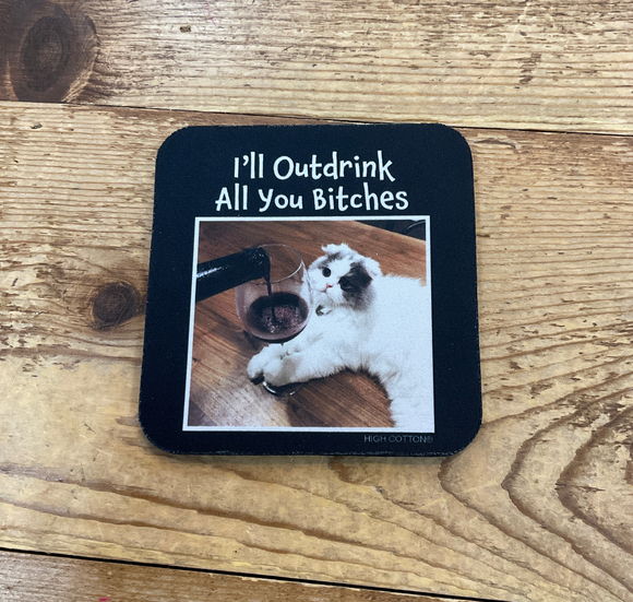 Outdrink you Bitches Coaster