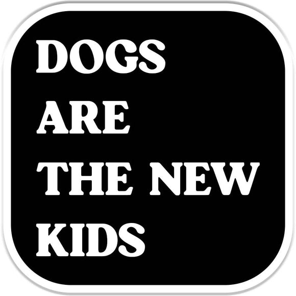 Dogs Are Kids Sticker
