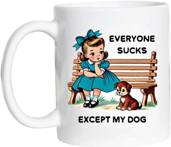 Everyone Sucks Except Dog Mug
