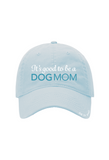 It's Good To Be A Dog Mom Hat