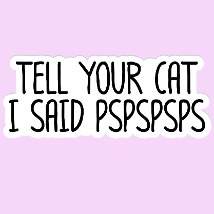 Tell Your Cat Sticker