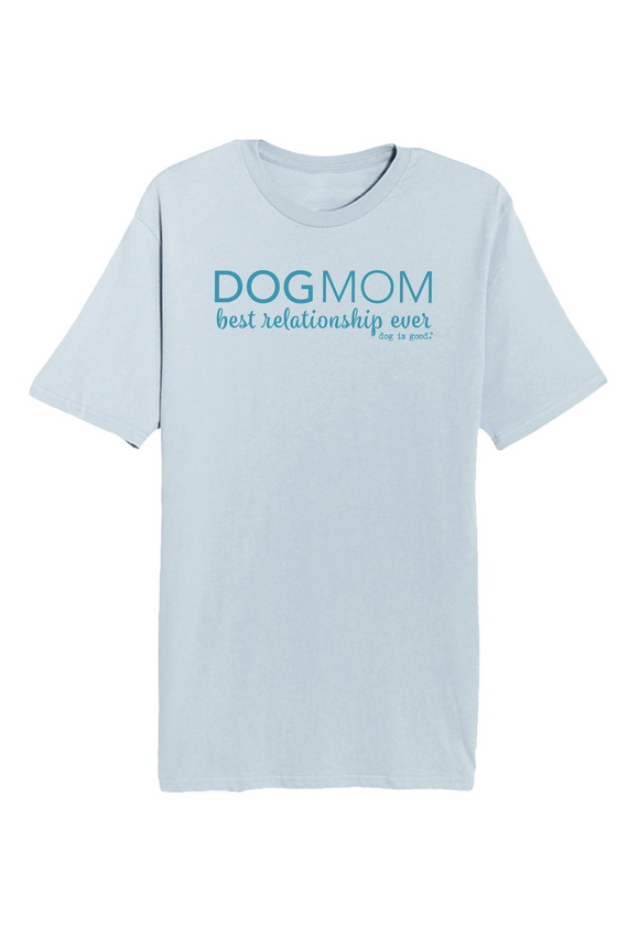 Dog Mom Best Relationship Tee